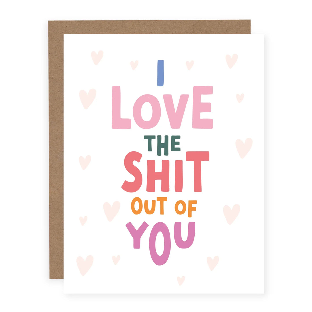 CARD: I Love The Shit Out Of You - Valentine's Day