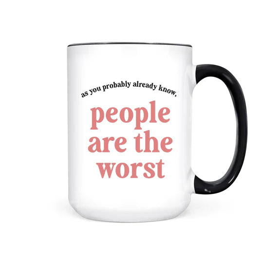 PEOPLE ARE THE WORST - MUG