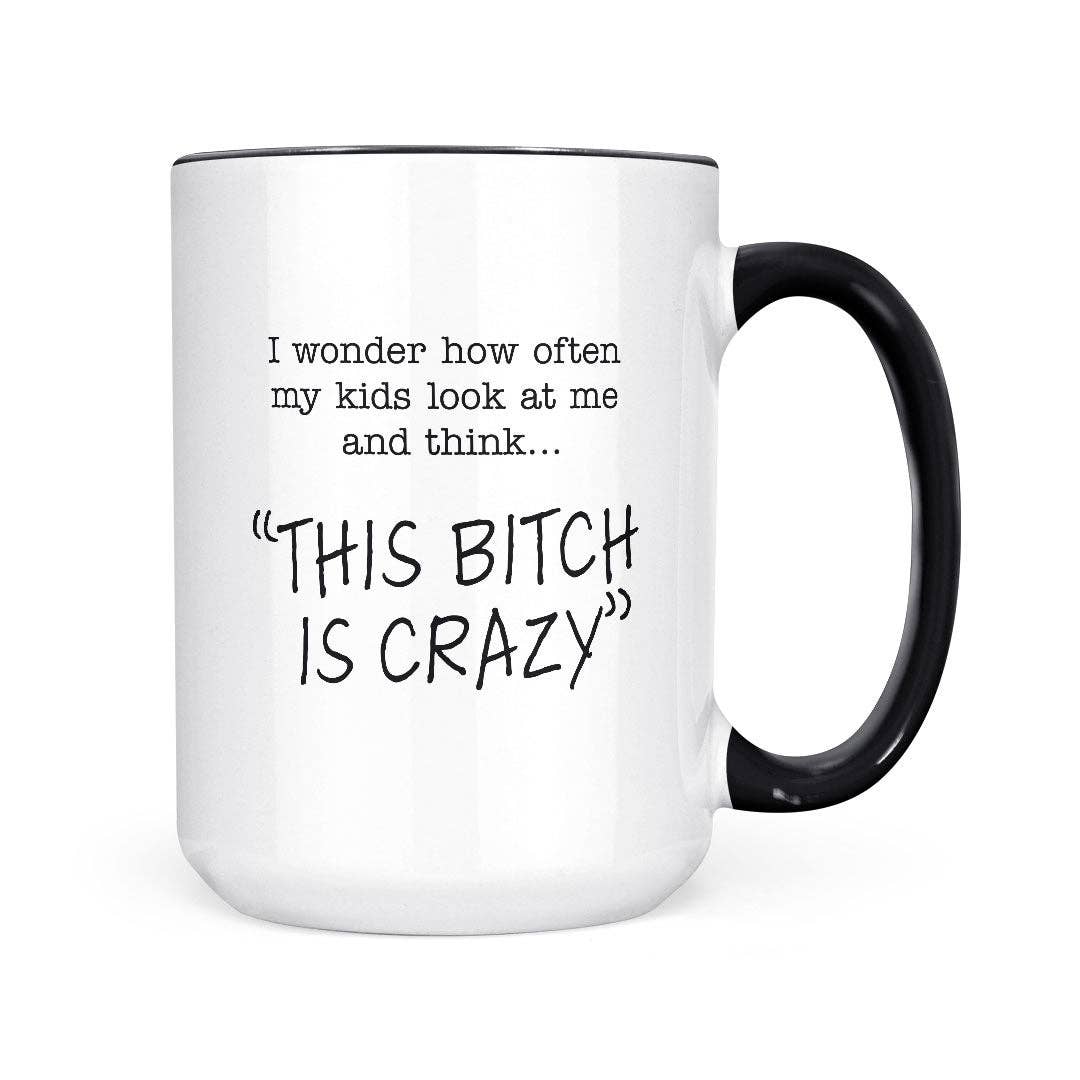 This Bitch Is Crazy Mug