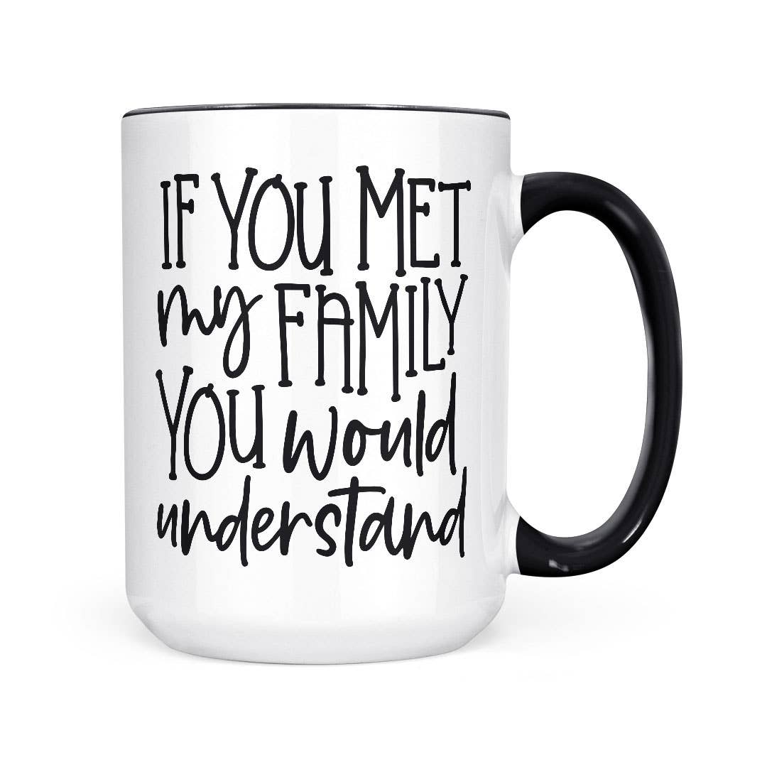 If You Met My Family Mug