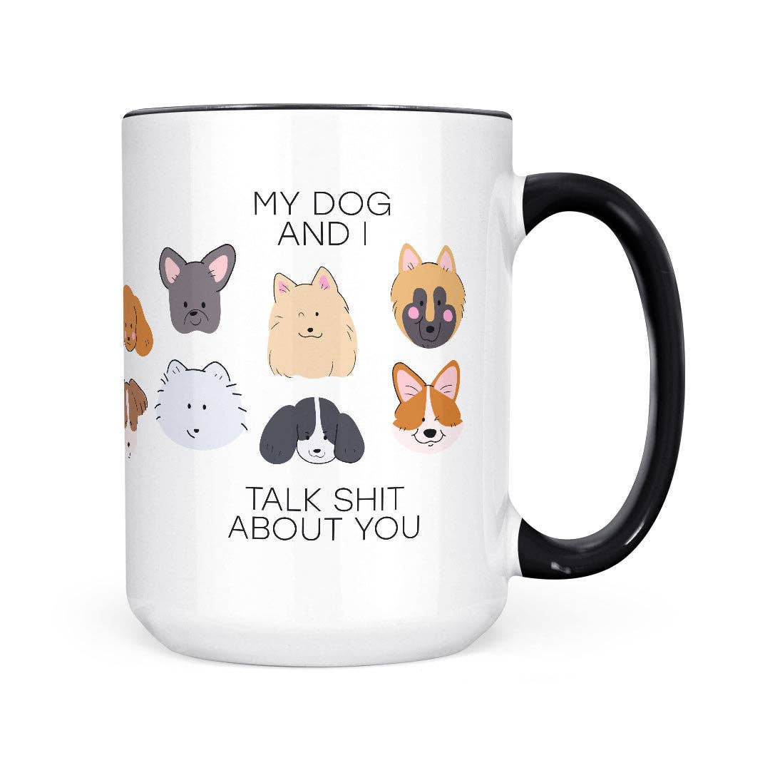 My Dog And I Talk Shit Mug