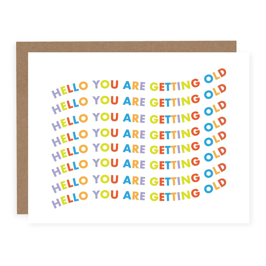 HELLO YOU ARE GETTING OLD CARD