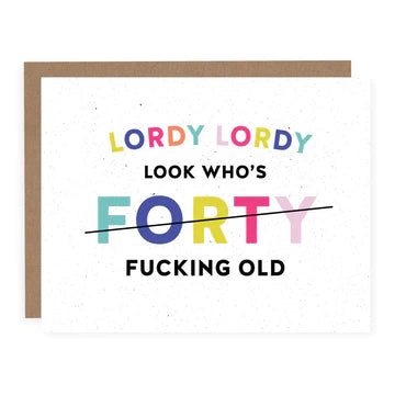 LORDY LORDY LOOK WHO'S FORTY CARD