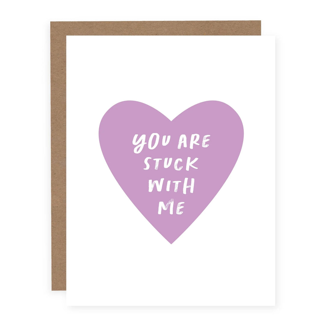 YOU ARE STUCK WITH ME CARD