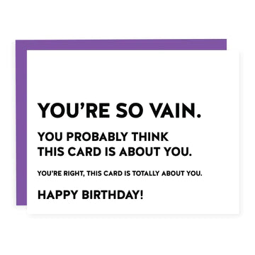 YOU'RE SO VAIN BIRTHDAY CARD