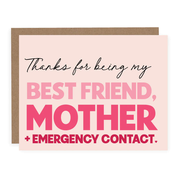 Card:   BEST FRIEND MOTHER EMERGENCY CONTACT