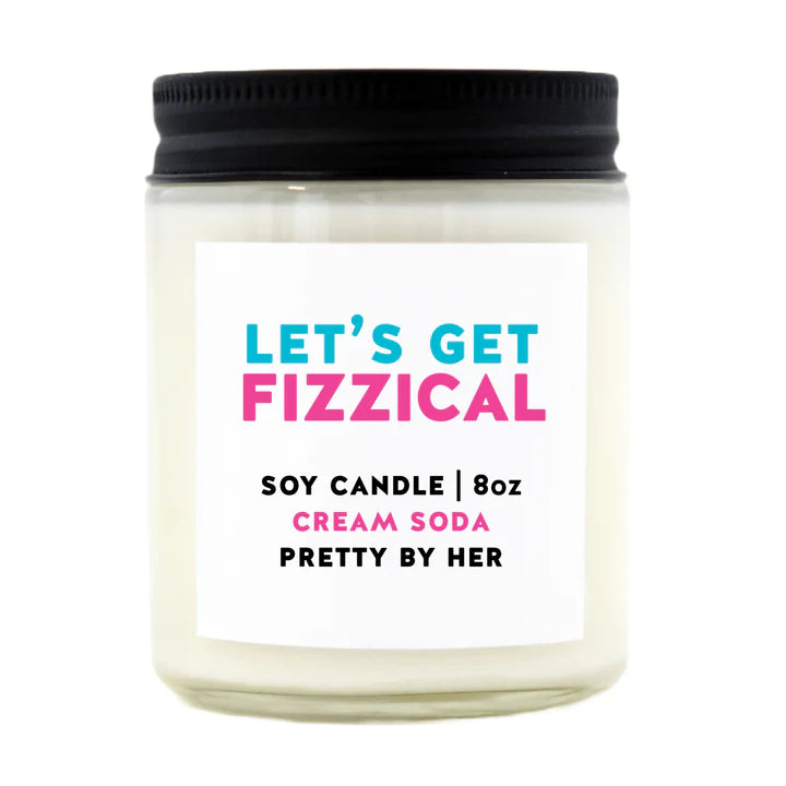 "LET'S GET FIZZICAL " Soy Wax Candle