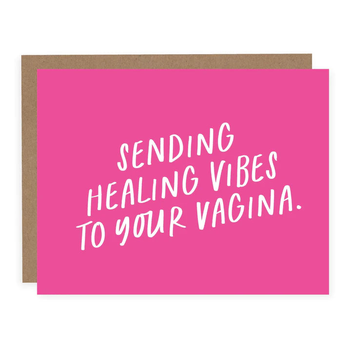 Card:  SENDING HEALING VIBES TO YOUR VAGINA