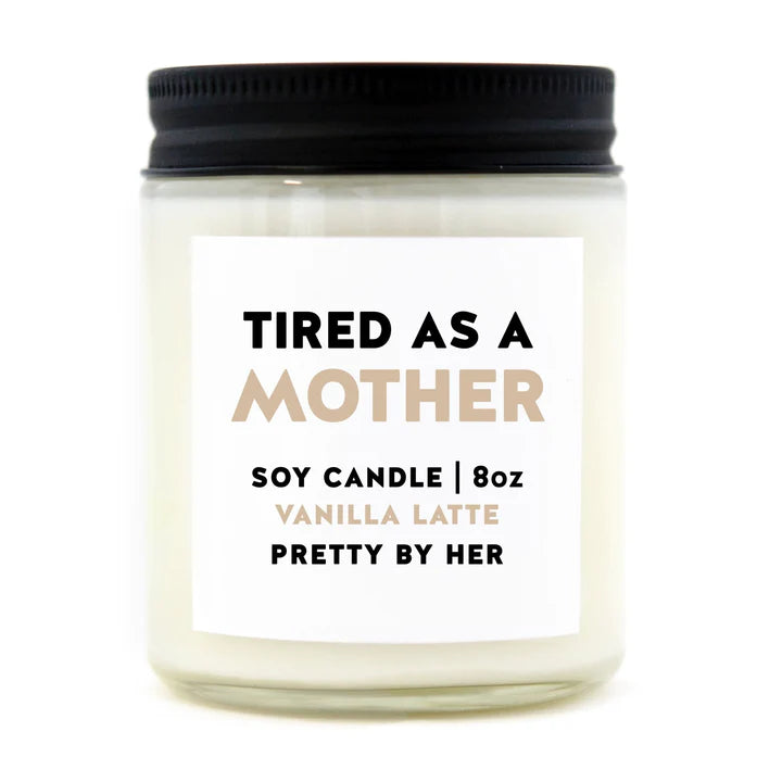 "TIRED AS A MOTHER" Soy Wax Candle